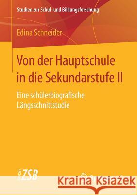 Von Der Hauptschule in Die Sekundarstufe II: Eine Schülerbiografische Längsschnittstudie Schneider, Edina 9783658208813 Springer VS