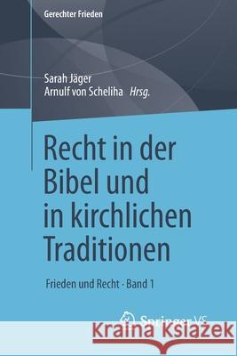 Recht in Der Bibel Und in Kirchlichen Traditionen: Frieden Und Recht - Band 1 Jäger, Sarah 9783658209360