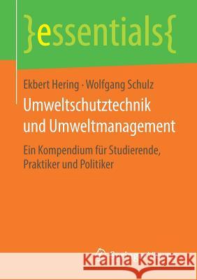 Umweltschutztechnik Und Umweltmanagement: Ein Kompendium Für Studierende, Praktiker Und Politiker Hering, Ekbert 9783658209834