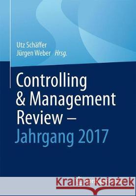 Controlling & Management Review - Jahrgang 2017 Utz Schaffer Jurgen Weber 9783658209933 Springer Gabler