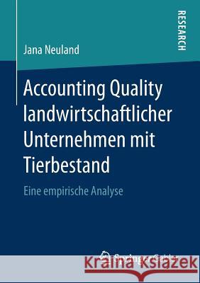 Accounting Quality Landwirtschaftlicher Unternehmen Mit Tierbestand: Eine Empirische Analyse Neuland, Jana 9783658210243 Springer Gabler