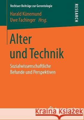 Alter Und Technik: Sozialwissenschaftliche Befunde Und Perspektiven Künemund, Harald 9783658210533 Springer VS