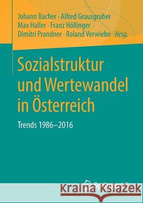 Sozialstruktur Und Wertewandel in Österreich: Trends 1986-2016 Bacher, Johann 9783658210809