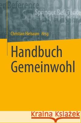 Handbuch Gemeinwohl Christian Hiebaum 9783658210847 Springer vs