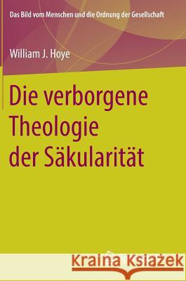 Die Verborgene Theologie Der Säkularität Hoye, William J. 9783658210939 Springer VS