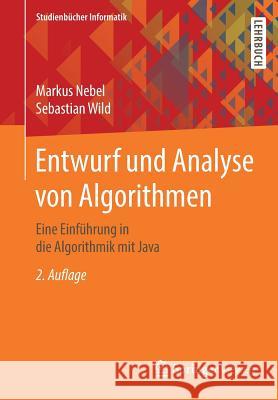 Entwurf Und Analyse Von Algorithmen: Eine Einführung in Die Algorithmik Mit Java Nebel, Markus 9783658211547 Springer Vieweg