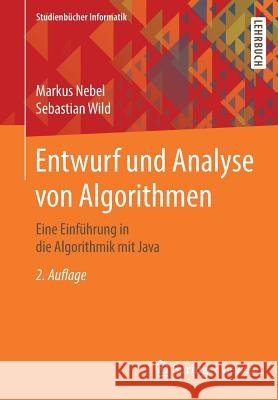 Entwurf Und Analyse Von Algorithmen: Eine Einführung in Die Algorithmik Mit Java Nebel, Markus 9783658211547 Springer Vieweg
