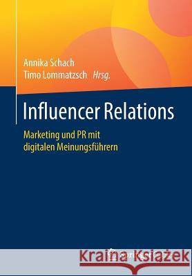 Influencer Relations: Marketing Und PR Mit Digitalen Meinungsführern Schach, Annika 9783658211875