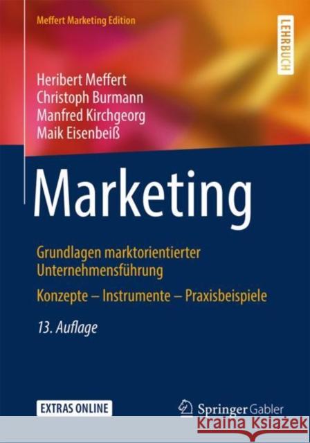 Marketing: Grundlagen Marktorientierter Unternehmensführung Konzepte - Instrumente - Praxisbeispiele Meffert, Heribert 9783658211950