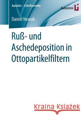 Ruß- Und Aschedeposition in Ottopartikelfiltern Nowak, Daniel 9783658212575 Springer, Berlin