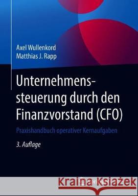 Unternehmenssteuerung Durch Den Finanzvorstand (Cfo): Praxishandbuch Operativer Kernaufgaben Rapp, Matthias J. 9783658212650 Springer Gabler