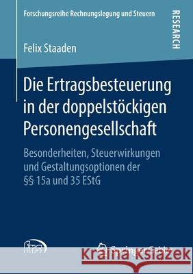 Die Ertragsbesteuerung in Der Doppelstöckigen Personengesellschaft: Besonderheiten, Steuerwirkungen Und Gestaltungsoptionen Der §§ 15a Und 35 Estg Staaden, Felix 9783658212858 Springer Gabler