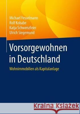 Vorsorgewohnen in Deutschland: Wohnimmobilien ALS Kapitalanlage Fesselmann, Michael 9783658212872 Springer Gabler