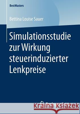 Simulationsstudie Zur Wirkung Steuerinduzierter Lenkpreise Sauer, Bettina Louise 9783658213268 Springer Gabler