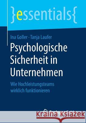 Psychologische Sicherheit in Unternehmen: Wie Hochleistungsteams Wirklich Funktionieren Goller, Ina 9783658213374 Springer Gabler