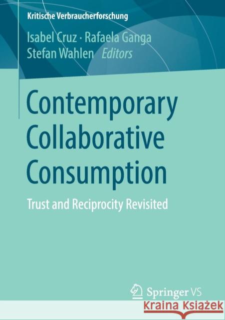 Contemporary Collaborative Consumption: Trust and Reciprocity Revisited Cruz, Isabel 9783658213459 Springer Fachmedien Wiesbaden