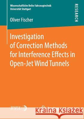 Investigation of Correction Methods for Interference Effects in Open-Jet Wind Tunnels Oliver Fischer 9783658213787 Springer Vieweg