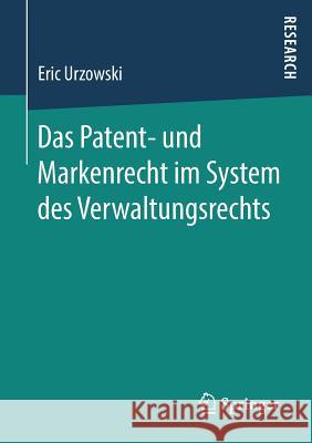 Das Patent- Und Markenrecht Im System Des Verwaltungsrechts Urzowski, Eric 9783658214241 Springer