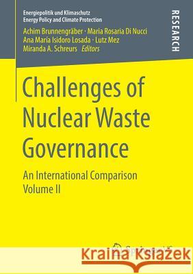 Challenges of Nuclear Waste Governance: An International Comparison Volume II Brunnengräber, Achim 9783658214401 Springer vs