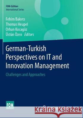 German-Turkish Perspectives on It and Innovation Management: Challenges and Approaches Bakırcı, Fehim 9783658215187 Springer Gabler