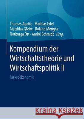 Kompendium Der Wirtschaftstheorie Und Wirtschaftspolitik II: Makroökonomik Apolte, Thomas 9783658215316 Springer Gabler