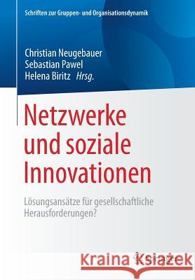 Netzwerke Und Soziale Innovationen: Lösungsansätze Für Gesellschaftliche Herausforderungen? Neugebauer, Christian 9783658215507