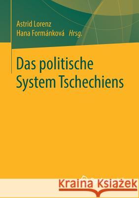 Das Politische System Tschechiens Lorenz, Astrid 9783658215583 Springer vs
