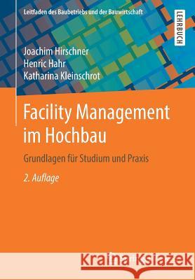 Facility Management Im Hochbau: Grundlagen Für Studium Und Praxis Hirschner, Joachim 9783658216290 Springer Vieweg