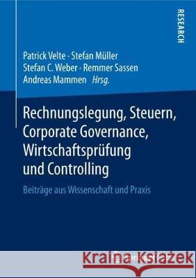 Rechnungslegung, Steuern, Corporate Governance, Wirtschaftsprüfung Und Controlling: Beiträge Aus Wissenschaft Und Praxis Velte, Patrick 9783658216337