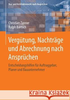 Vergütung, Nachträge Und Abrechnung Nach Ansprüchen: Entscheidungshilfen Für Auftraggeber, Planer Und Bauunternehmer Saalbach, Birthe 9783658216665 Springer Vieweg