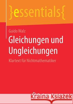 Gleichungen Und Ungleichungen: Klartext Für Nichtmathematiker Walz, Guido 9783658216689 Springer Spektrum