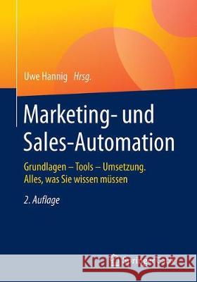 Marketing Und Sales Automation: Grundlagen - Umsetzung - Anwendungen Hannig, Uwe 9783658216870