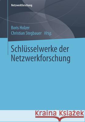 Schlüsselwerke Der Netzwerkforschung Holzer, Boris 9783658217419