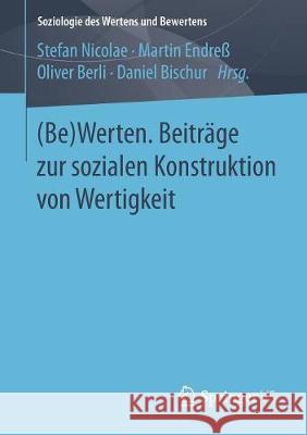 (Be)Werten. Beiträge Zur Sozialen Konstruktion Von Wertigkeit Nicolae, Stefan 9783658217624 Springer VS