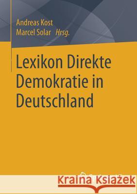 Lexikon Direkte Demokratie in Deutschland Andreas Kost Marcel Solar 9783658217822 Springer vs