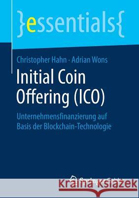 Initial Coin Offering (Ico): Unternehmensfinanzierung Auf Basis Der Blockchain-Technologie Hahn, Christopher 9783658217860 Springer Gabler