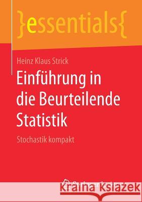 Einführung in Die Beurteilende Statistik: Stochastik Kompakt Strick, Heinz Klaus 9783658218546 Springer Spektrum
