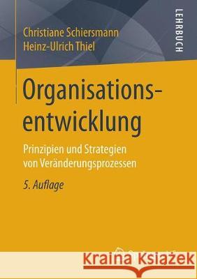Organisationsentwicklung: Prinzipien Und Strategien Von Veränderungsprozessen Schiersmann, Christiane 9783658218560