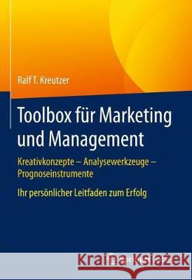 Toolbox Für Marketing Und Management: Kreativkonzepte - Analysewerkzeuge - Prognoseinstrumente Kreutzer, Ralf T. 9783658218805 Springer, Berlin