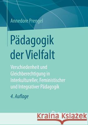 Pädagogik Der Vielfalt: Verschiedenheit Und Gleichberechtigung in Interkultureller, Feministischer Und Integrativer Pädagogik Prengel, Annedore 9783658219468