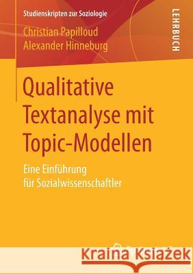 Qualitative Textanalyse Mit Topic-Modellen: Eine Einführung Für Sozialwissenschaftler Papilloud, Christian 9783658219796 Springer VS