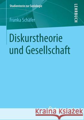 Diskurstheorie Und Gesellschaft Schäfer, Franka 9783658220006 Springer VS