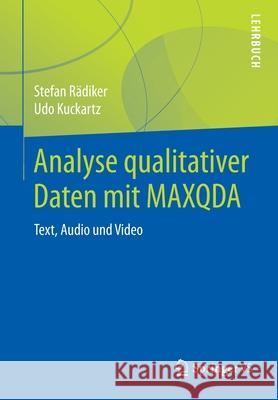 Analyse Qualitativer Daten Mit Maxqda: Text, Audio Und Video Rädiker, Stefan 9783658220945