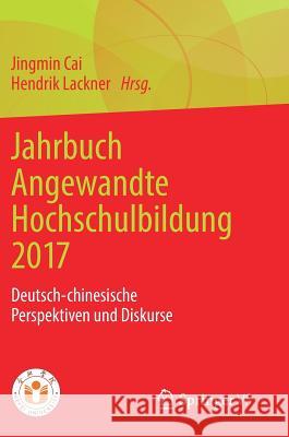 Jahrbuch Angewandte Hochschulbildung 2017: Deutsch-Chinesische Perspektiven Und Diskurse Cai, Jingmin 9783658221027 Springer vs