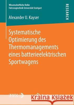 Systematische Optimierung Des Thermomanagements Eines Batterieelektrischen Sportwagens Kayser, Alexander U. 9783658221485 Springer Vieweg