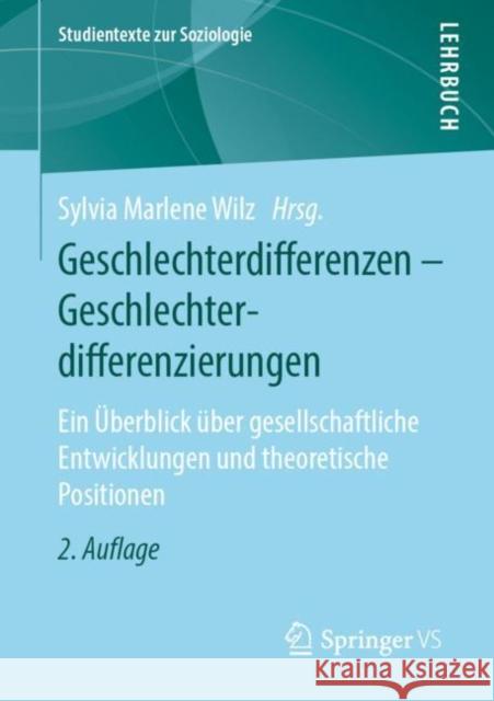 Geschlechterdifferenzen - Geschlechterdifferenzierungen : Ein Überblick über gesellschaftliche Entwicklungen und theoretische Positionen Sylvia Marlene Wilz 9783658221829 Springer vs