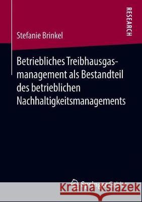 Betriebliches Treibhausgasmanagement ALS Bestandteil Des Betrieblichen Nachhaltigkeitsmanagements Brinkel, Stefanie 9783658222062 Springer Gabler