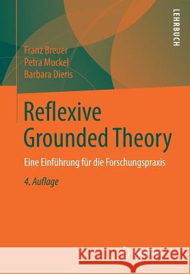 Reflexive Grounded Theory: Eine Einführung Für Die Forschungspraxis Breuer, Franz 9783658222185 VS Verlag für Sozialwissenschaften