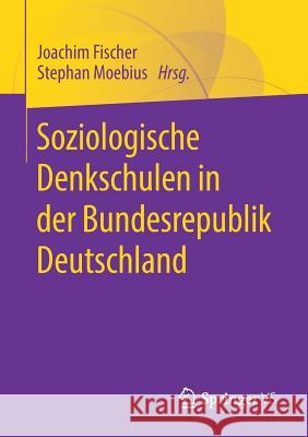 Soziologische Denkschulen in Der Bundesrepublik Deutschland Fischer, Joachim 9783658222222