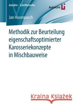 Methodik Zur Beurteilung Eigenschaftsoptimierter Karosseriekonzepte in Mischbauweise Hasenpusch, Jan 9783658222260 Springer